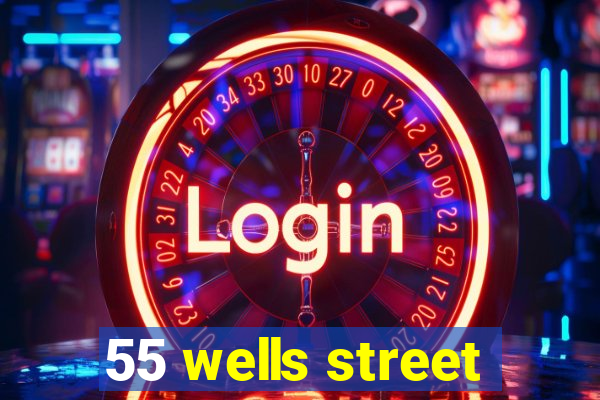 55 wells street